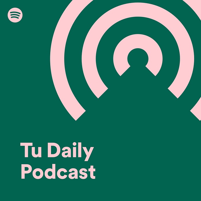 Conoce “Tu Daily Podcast” de Spotify