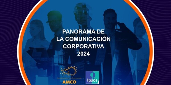 AMCO e IPSOS presentaron el estudio sobre el  Panorama de la Comunicación Corporativa en México