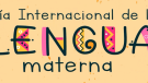 Día Internacional de la Lengua Materna: Defensa de la Diversidad Lingüística