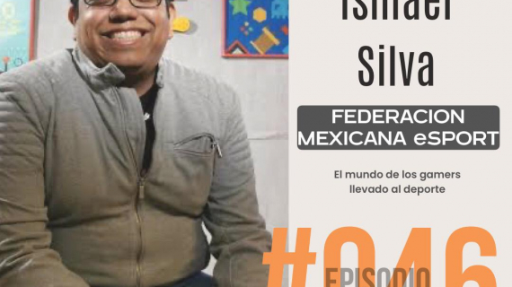 FEDERACIÓN MEXICANA eSPORTS: El mundo de los gamers llevado al deporte - Conoce la historia de Ismael Silva