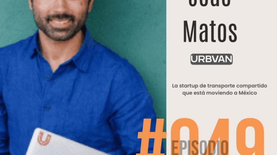 URBVAN: La Startup de transporte compartido que está moviendo a México - Conoce la historia de Joao Matos Albino