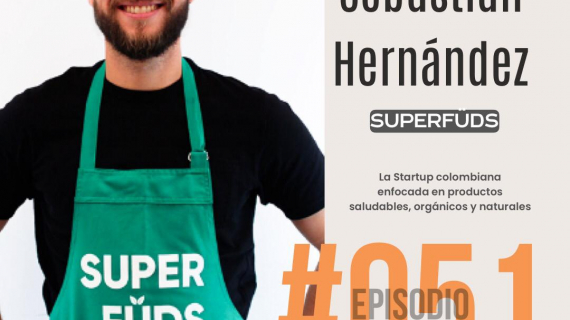 SUPERFÜDS: La startup enfocada en productos saludables, orgánicos y naturales - Conoce la historia de Sebastián Hernández