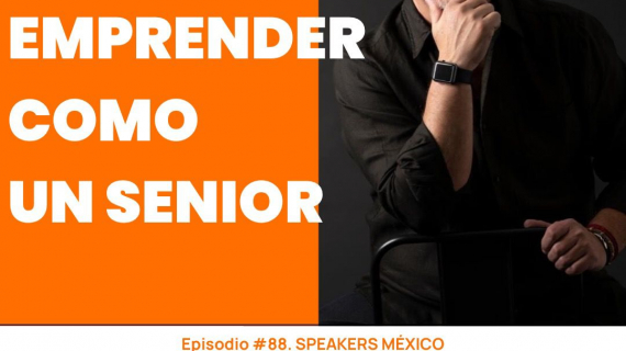 Speakers Mexico LATAM: Emprender como un Senior.- Conoce a Luis Valls