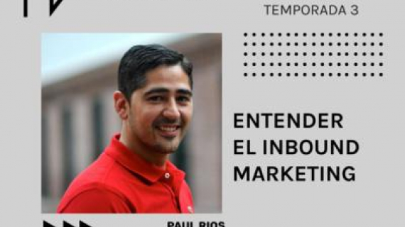 HUBSPOT: Entender el Inbound Marketing - Conoce a Paul Ríos