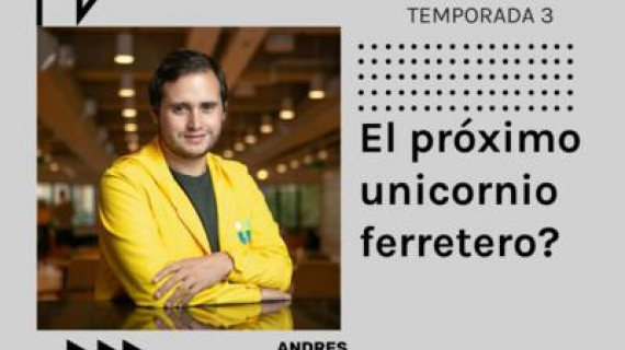 TUL. ¿El próximo unicornio ferretero?.- Conoce a Andrés Ramírez.