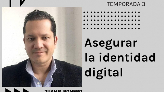SUMA MÉXICO: Asegurar la Identidad Digital.- Conoce a Juan Pablo Romero